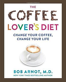 The coffee lover's diet : change your coffee, change your life /