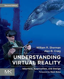 Understanding virtual reality : interface, application, and design /