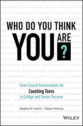Who do you think you are? : three crucial conversations for coaching teens to college and career success /