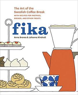 Fika : the art of the Swedish coffee break, with recipes for pastries, breads, and other treats /
