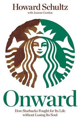 Onward : how Starbucks fought for its life without losing its soul /