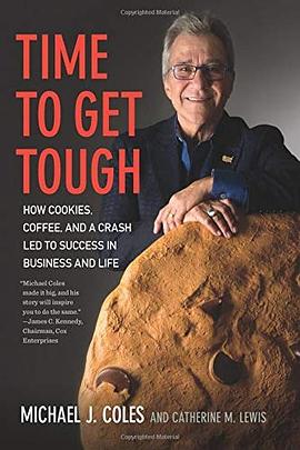 Time to get tough : how cookies, coffee, and a crash led to success in business and life /