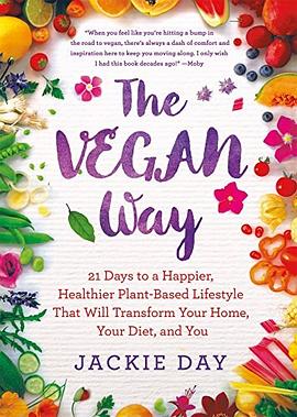 The vegan way : 21 days to a happier, healthier plant-based lifestyle that will transform your home, your diet, and you /