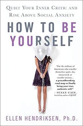 How to be yourself : quiet your inner critic and rise above social anxiety /