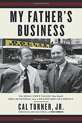 My father's business : the small-town values that built Dollar General into a billion-dollar company /