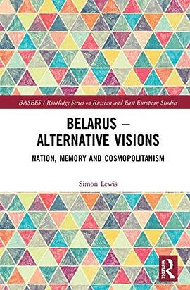 Belarus--alternative visions : nation, memory and cosmopolitanism /