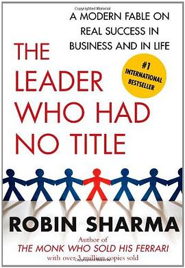 The leader who had no title : a modern fable on real success in business and in life /