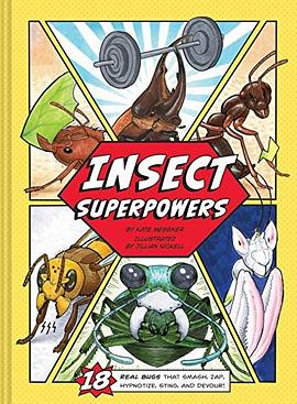 Insect superpowers : 18 real bugs that smash, zap, hypnotize, sting, and devour! /