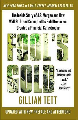 Fool's gold : the inside story of J.P. Morgan and how Wall Street greed corrupted its bold dream and created a financial catastrophe /