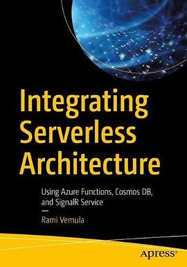 Integrating serverless architecture : using Azure functions, Cosmos DB, and SignalR service /