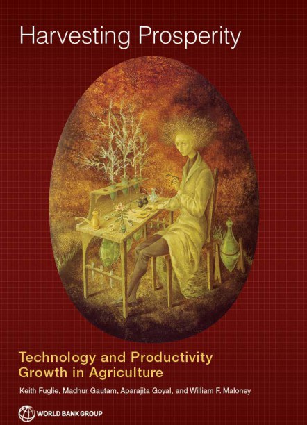 Harvesting prosperity : technology and productivity growth in agriculture /