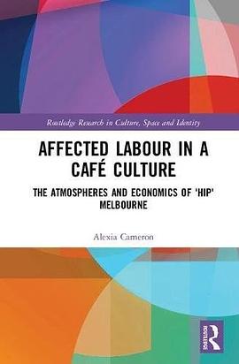 Affected labour in a café culture : the atmospheres and economics of 'hip' Melbourne /