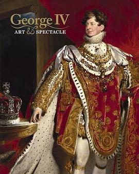 George IV : art & spectacle /