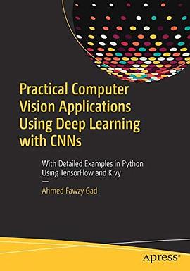 Practical computer vision applications using deep learning with CNNs : with detailed examples in Python using TensorFlow and Kivy /