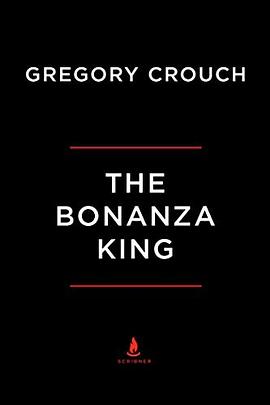 The Bonanza King : John Mackay and the battle over the Greatest Riches in the American West /