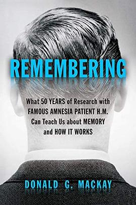 Remembering : what 50 years of research with famous amnesia patient H.M. can teach us about memory and how it works /