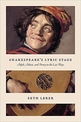 Shakespeare's lyric stage : myth, music, and poetry in the last plays /