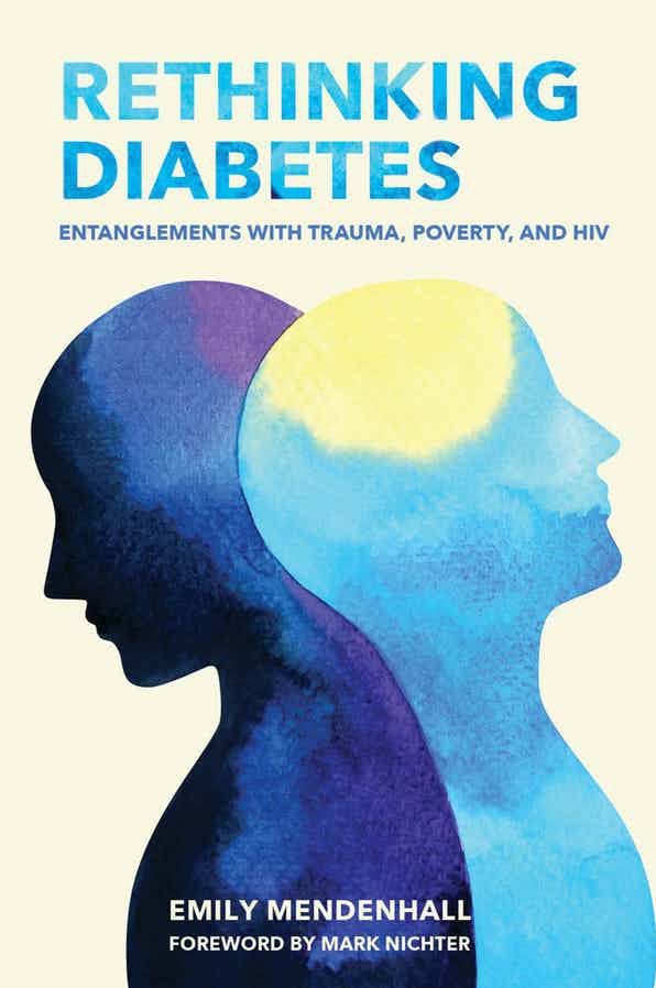 Rethinking diabetes : entanglements with trauma, poverty, and HIV /