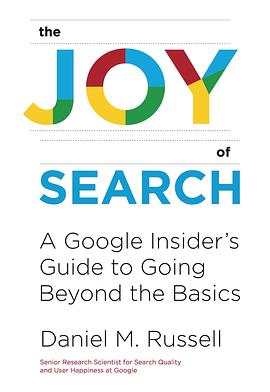 The joy of search : a Google insider's guide to going beyond the basics /