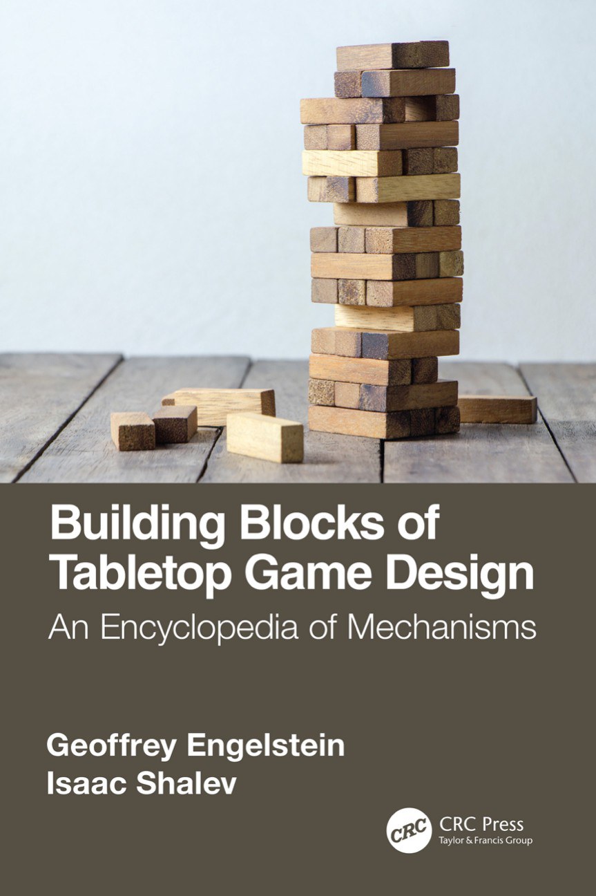 Building blocks of tabletop game design : an encyclopedia of mechanisms /