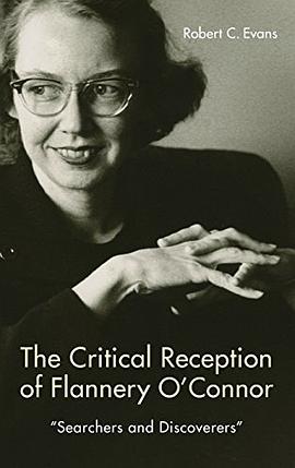 The critical reception of Flannery O'Connor, 1952-2017 : "searchers and discoverers" /