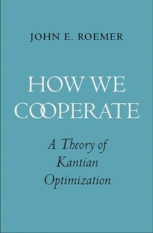 How we cooperate : a theory of Kantian optimization /