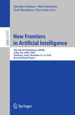 New frontiers in artificial intelligence : JSAI-isAI 2018 Workshops, JURISIN, AI-Biz, SKL, LENLS, IDAA, Yokohama, Japan, November 12-14, 2018 : revised selected papers /