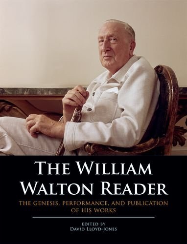 The William Walton reader : the genesis, performance, and publication of his works /