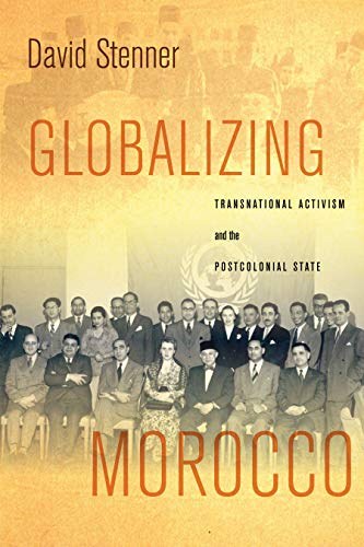 Globalizing Morocco : transnational activism and the postcolonial state /