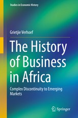 The History of Business in Africa : Complex Discontinuity to Emerging Markets /