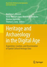 Heritage and Archaeology in the DigitalAge : Acquisition, Curation, and Dissemination of Spatial Cultural Heritage Data /