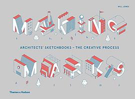 Making marks : architects' sketchbooks - the creative process /