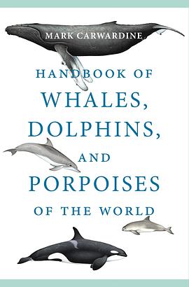 Handbook of whales, dolphins, and porpoises of the world /
