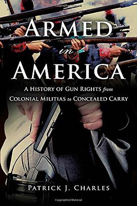 Armed in America : a history of gun rights from colonial militias to concealed carry /