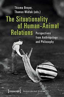 The situationality of human-animal relations : perspectives from anthropology and philosophy /