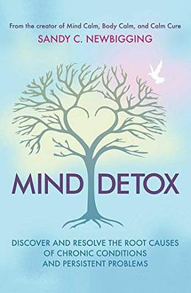 Mind detox : discover and resolve the root causes of chronic conditions and persistent problems /