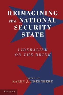 Reimagining the national security state : liberalism on the brink /
