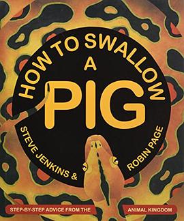 How to swallow a pig : step-by-step advice from the animal kingdom /