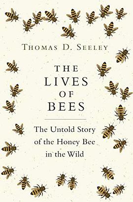 The lives of bees : the untold story of the honey bee in the wild /