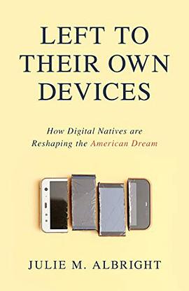Left to their own devices : how digital natives are reshaping the American dream /