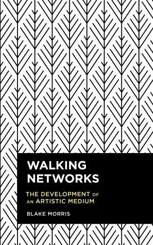 Walking networks : the development of an artistic medium /