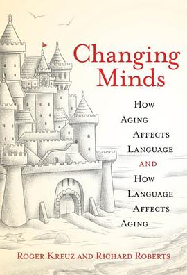 Changing minds : how aging affects language and how language affects aging /