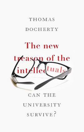 The new treason of the intellectuals : can the university survive? /