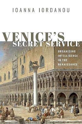 Venice's secret service : organizing intelligence in the Renaissance /