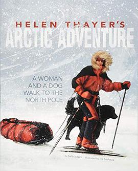 Helen Thayer's Arctic adventure : a woman and a dog walk to the North Pole /