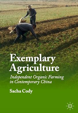 Exemplary agriculture : independent organic farming in contemporary China /