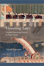 Flowering tales : women exorcising history in Heian Japan /