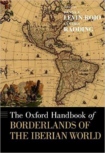 The Oxford handbook of borderlands of the Iberian world /