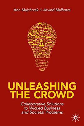 Unleashing the crowd : collaborative solutions to wicked business and societal problems /