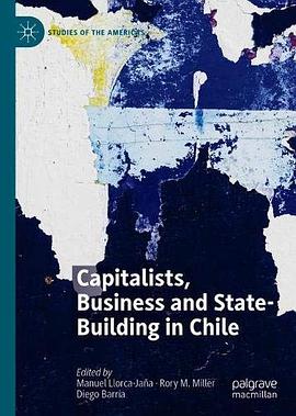 Capitalists, business and state-building in Chile /